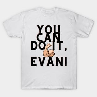 you can do it, Evan T-Shirt